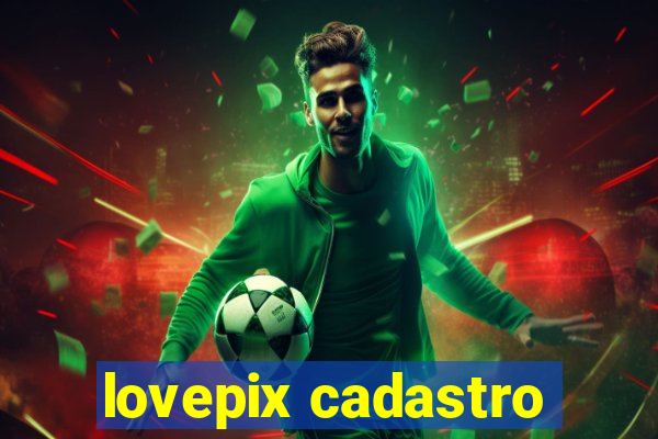 lovepix cadastro